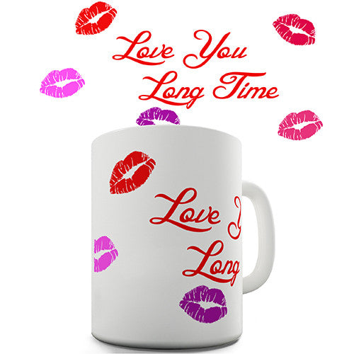 Love You Long Time Novelty Mug
