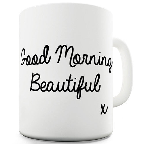 Good Morning Beautiful Novelty Mug