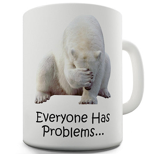 Everyone Has Problems Novelty Mug