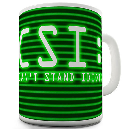 CSI Can't Stand Idiots Funny Mug