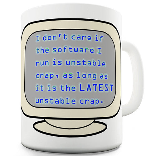 I Don't Care If The Software Is Crap Novelty Mug