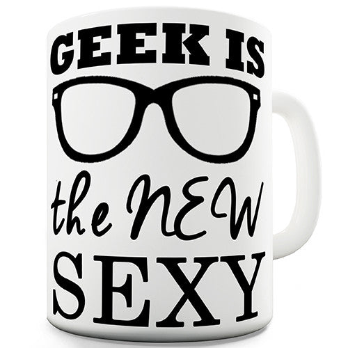 Geek Is The New Sexy Novelty Mug