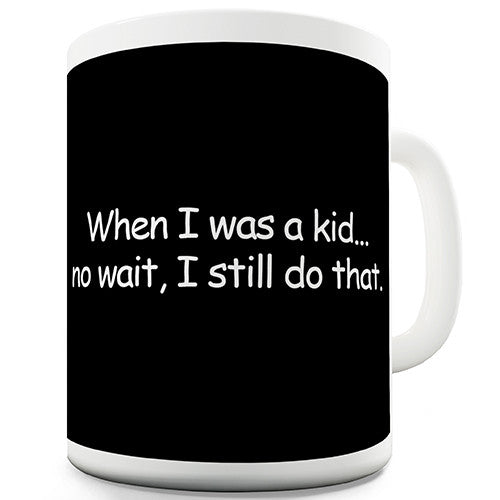 When I Was A Kid Novelty Mug