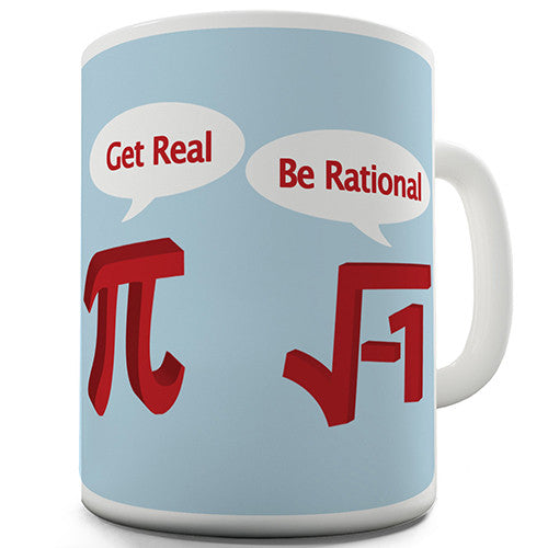Get Real Be Rational Novelty Mug