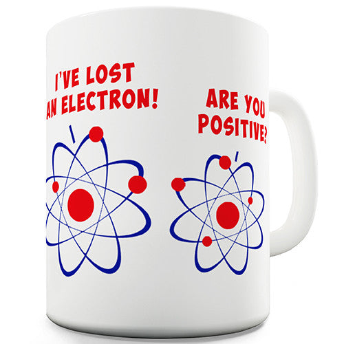 I've Lost An Electron Novelty Mug