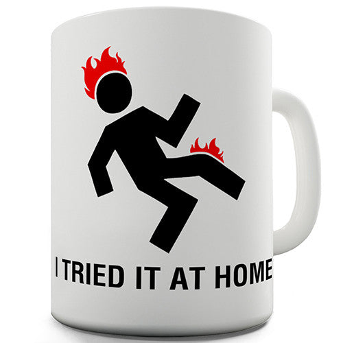 I Tried This At Home Novelty Mug