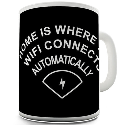 Home Is Where The Wi-Fi Is Novelty Mug