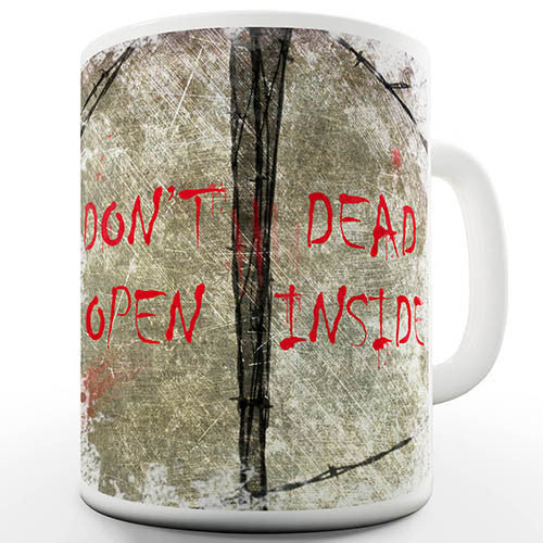 Don't Open Dead Inside Novelty Mug