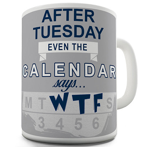 Calendar Says WTF Novelty Mug
