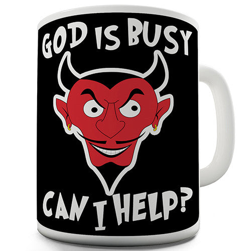 God Is Busy Satan Funny Mug