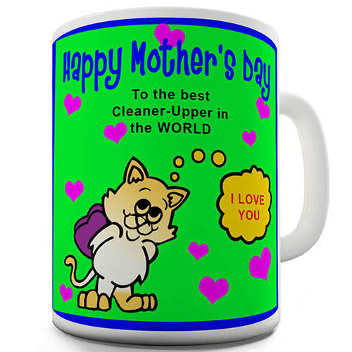 Happy Mothers Day The Best Cleaner Upper Novelty Mug