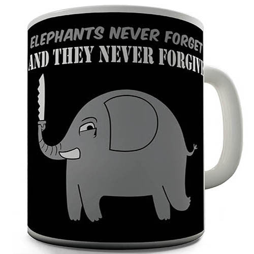 Elephants Never Forget Novelty Mug