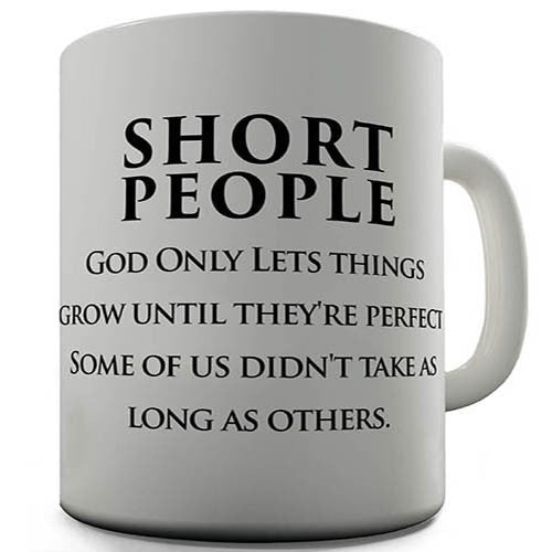 Short People Funny Mug