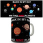 Back In My Day We Had Nine Planets Novelty Mug