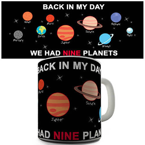 Back In My Day We Had Nine Planets Novelty Mug
