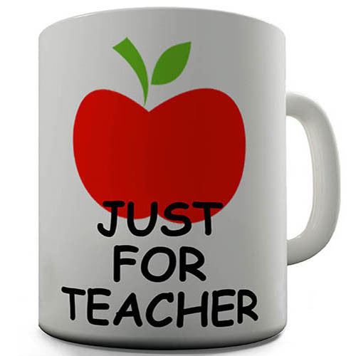 Just For Teacher Novelty Mug