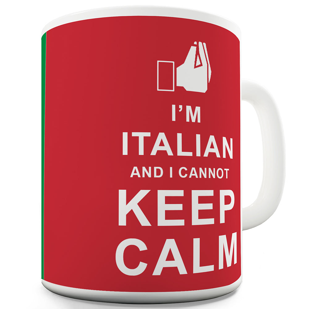 I'm Italian I Cannot Keep Calm Flag Funny Mugs For Coworkers