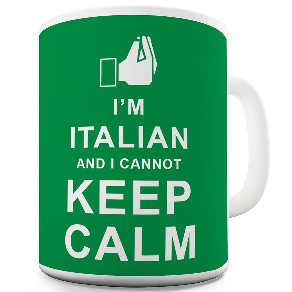 I'm Italian I Cannot Keep Calm Green Mug - Unique Coffee Mug, Coffee Cup