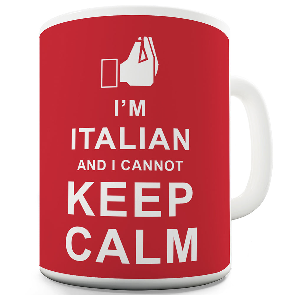 I'm Italian I Cannot Keep Calm Red Ceramic Novelty Gift Mug