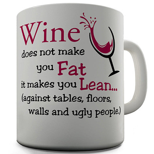 Wine Does Not Make You Fat Novelty Mug