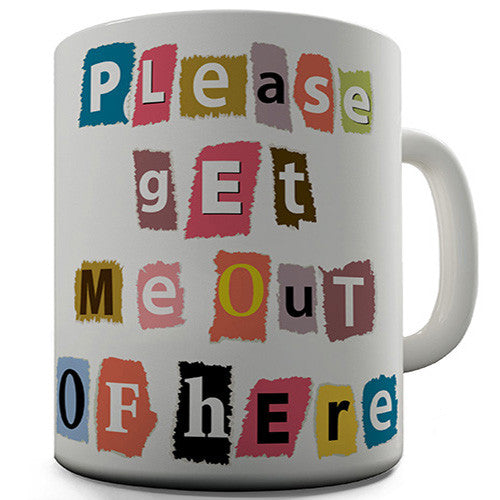 Get Me Out Of Here Novelty Mug