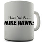 Mike Hawk Funny Mug