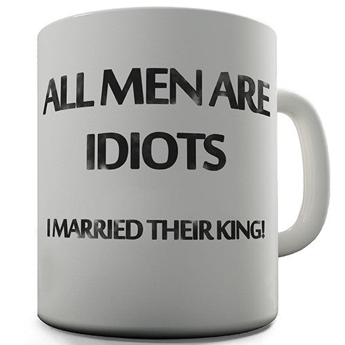 All Men Are Idiots Funny Mug