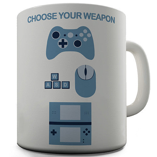 Choose Your Weapon Gamers Novelty Mug