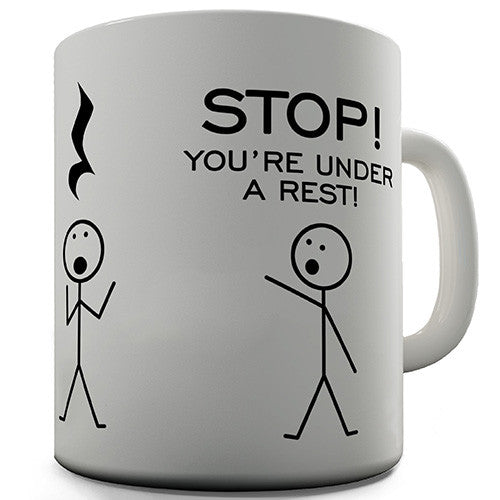 You're Under A Rest Funny Mug