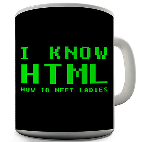 HTML How To Meet Ladies Funny Mug