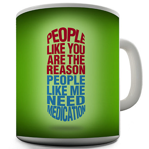 The Reason I Need Medicine Novelty Mug