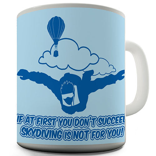 Sky Diving Is Not For You Funny Mug