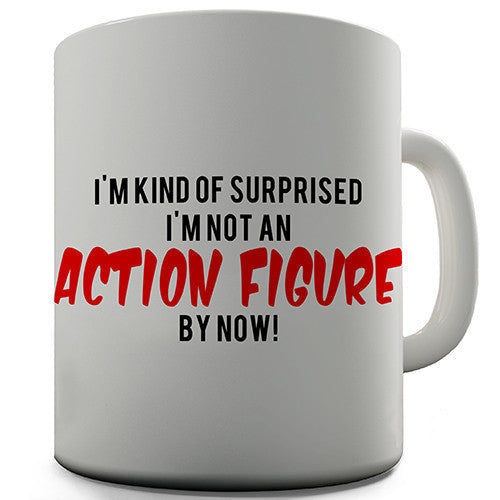 Surprised I'm Not An Action Novelty Mug