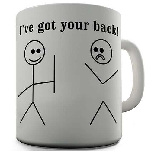 I've Got Your Back Novelty Mug