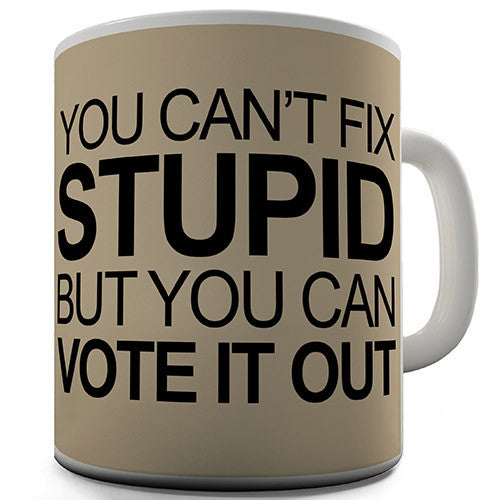 Can't Fix Stupid Novelty Mug