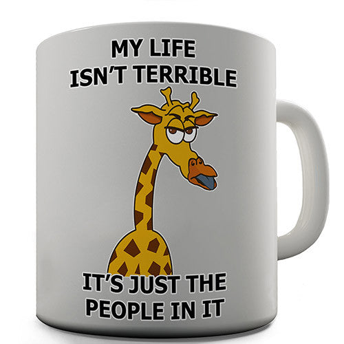 My Life Isn't Terrible Grumpy Giraffe Funny Mug