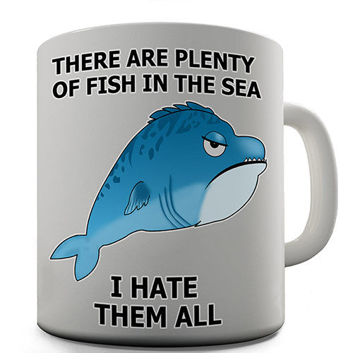 Plenty Of Fish In The Sea Grumpy Fish Novelty Mug
