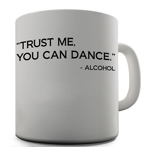 Trust Me You Can Dance Funny Mug