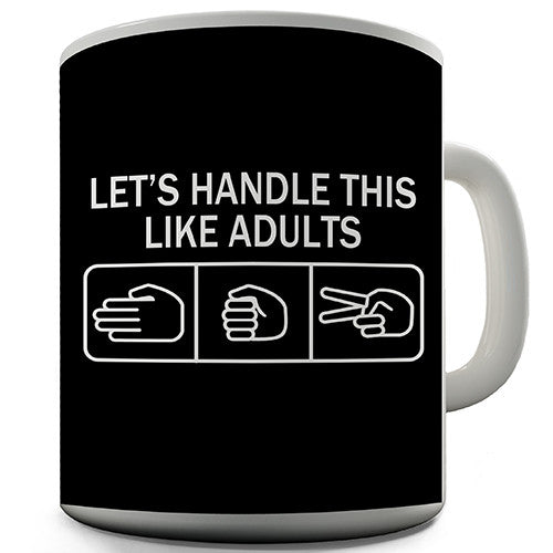 Lets Handle This Like Adults Funny Mug