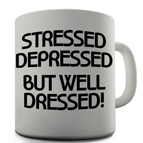 Depressed But Well Dressed Novelty Mug