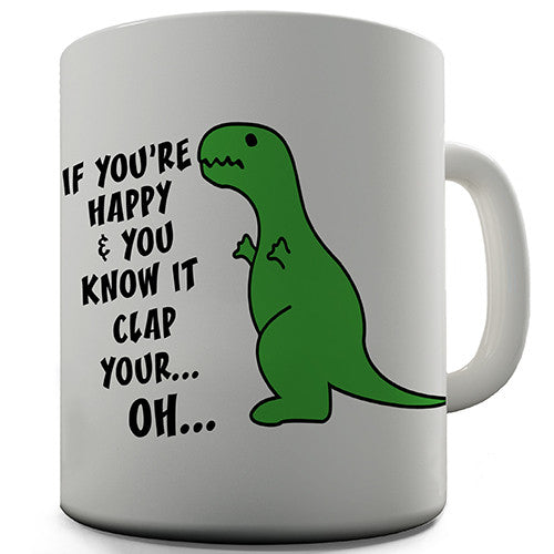 If You're Happy Clap Your Hands Funny Mug