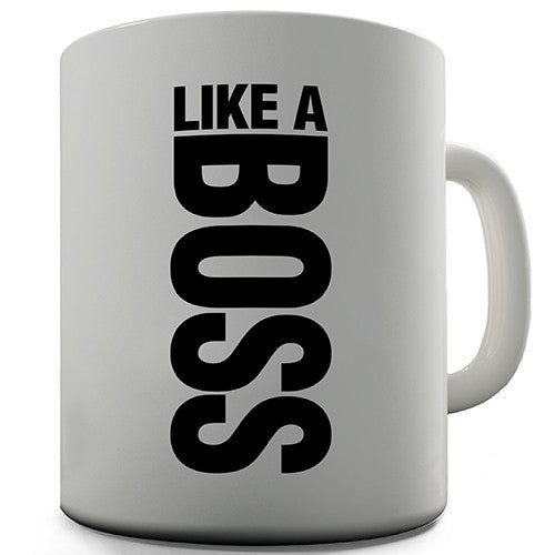 Like A Boss Novelty Mug