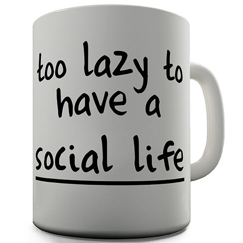 Too Lazy For A Social Life Novelty Mug