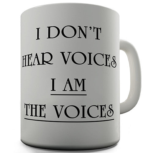 I Don't Hear Voices Novelty Mug