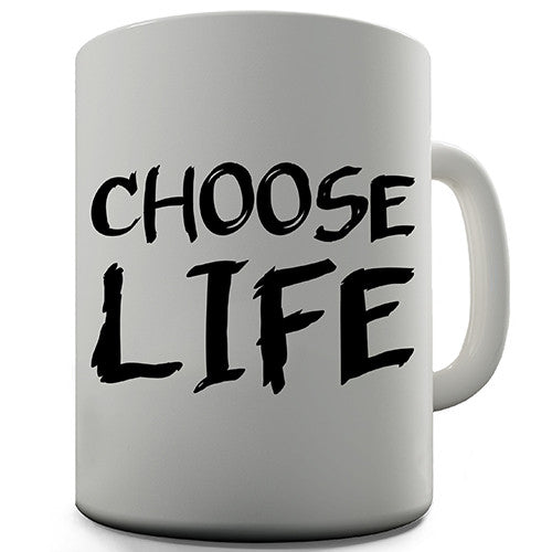 Choose Life Novelty Mug