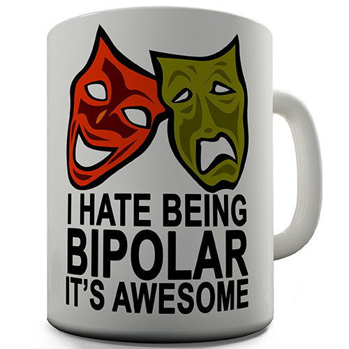 I Hate Being Bipolar Novelty Mug