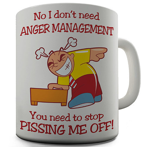 I Don't Need Anger Management Funny Mug