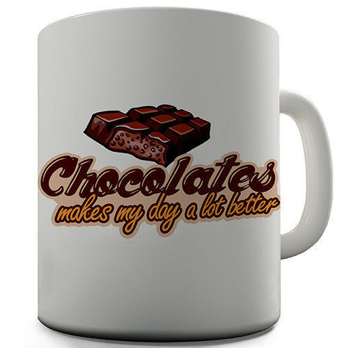 Chocolates Makes My Day Better Novelty Mug