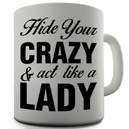 Hide Your Crazy Funny Mug