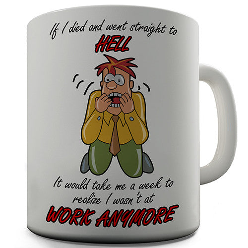 Hell Just Like Work Novelty Mug